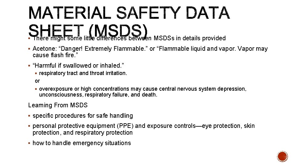 § There might some little differences between MSDSs in details provided § Acetone: “Danger!