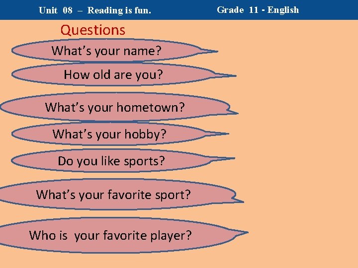 Unit 08 – Reading is fun. Questions What’s your name? How old are you? Unit 08 – Reading is fun. Questions What’s your name? How old are you?