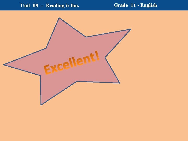 Unit 08 – Reading is fun. Grade 11 - English Unit 08 – Reading is fun. Grade 11 - English