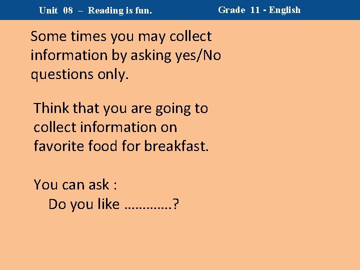 Unit 08 – Reading is fun. Grade 11 - English Some times you may Unit 08 – Reading is fun. Grade 11 - English Some times you may