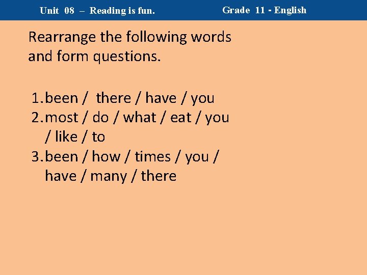 Unit 08 – Reading is fun. Grade 11 - English Rearrange the following words Unit 08 – Reading is fun. Grade 11 - English Rearrange the following words