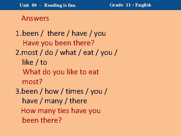 Unit 08 – Reading is fun. Grade 11 - English Answers 1. been / Unit 08 – Reading is fun. Grade 11 - English Answers 1. been /
