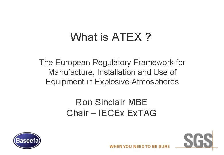 What is ATEX ? The European Regulatory Framework for Manufacture, Installation and Use of
