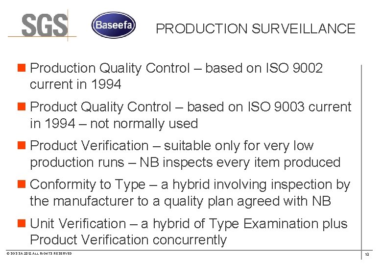 PRODUCTION SURVEILLANCE n Production Quality Control – based on ISO 9002 current in 1994