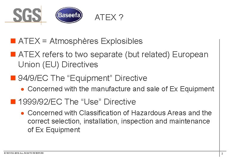 ATEX ? n ATEX = Atmosphères Explosibles n ATEX refers to two separate (but