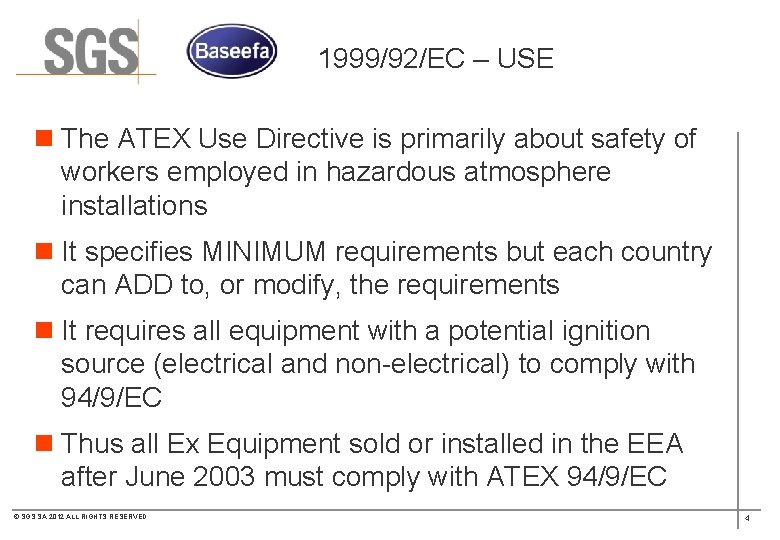 1999/92/EC – USE n The ATEX Use Directive is primarily about safety of workers