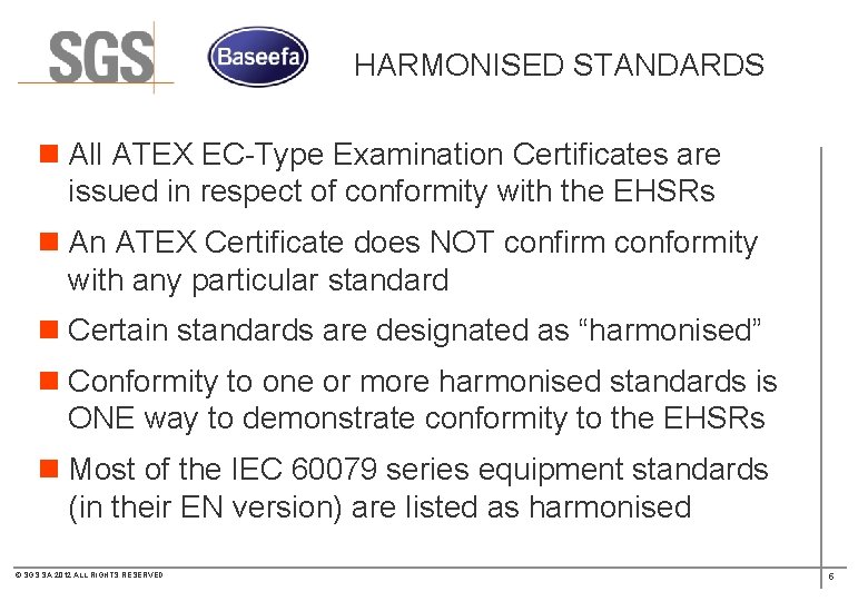 HARMONISED STANDARDS n All ATEX EC-Type Examination Certificates are issued in respect of conformity