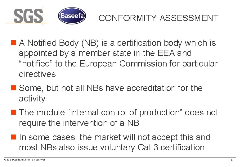 CONFORMITY ASSESSMENT n A Notified Body (NB) is a certification body which is appointed