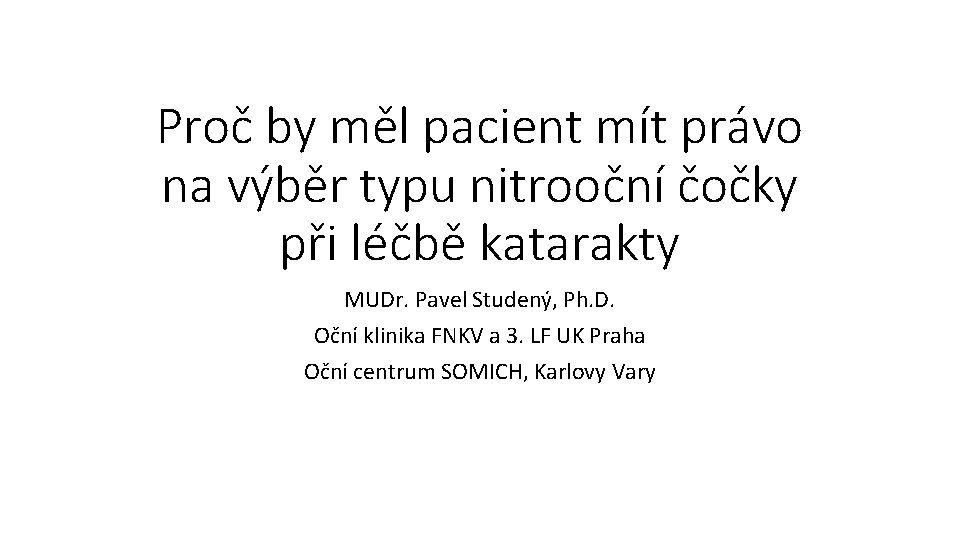 Proč by měl pacient mít právo na výběr typu nitrooční čočky při léčbě katarakty