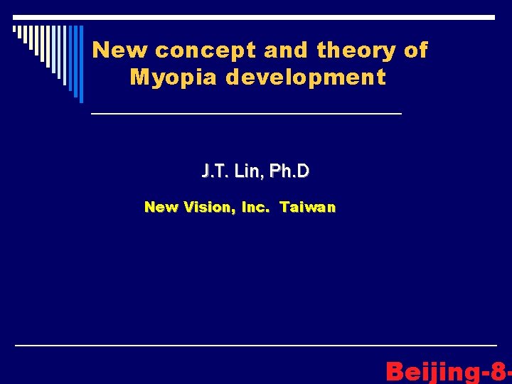 New concept and theory of Myopia development ______________ J. T. Lin, Ph. D New