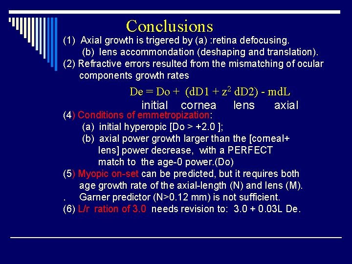 Conclusions (1) Axial growth is trigered by (a) : retina defocusing. (b) lens accommondation