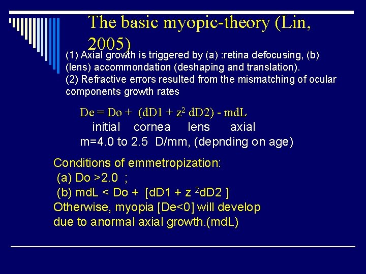 The basic myopic-theory (Lin, 2005) (1) Axial growth is triggered by (a) : retina