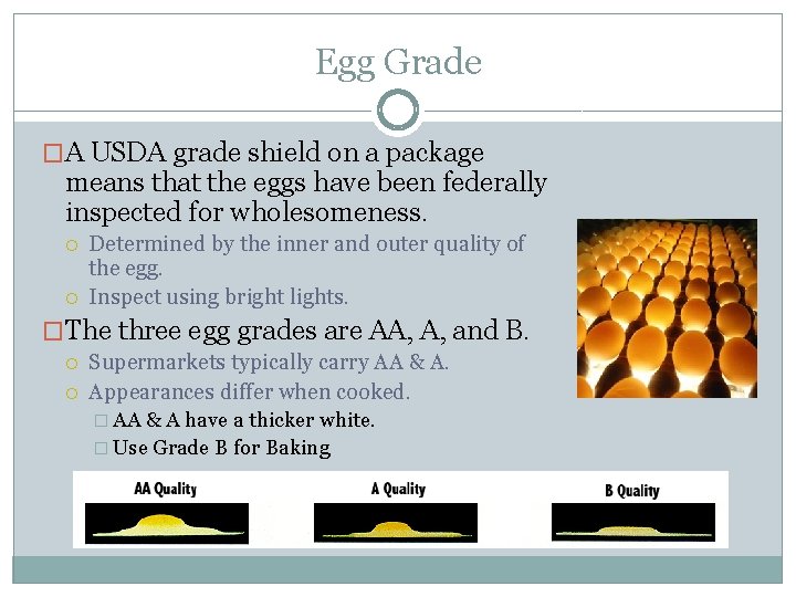 Egg Grade �A USDA grade shield on a package means that the eggs have