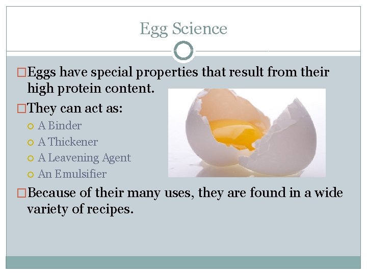 Egg Science �Eggs have special properties that result from their high protein content. �They