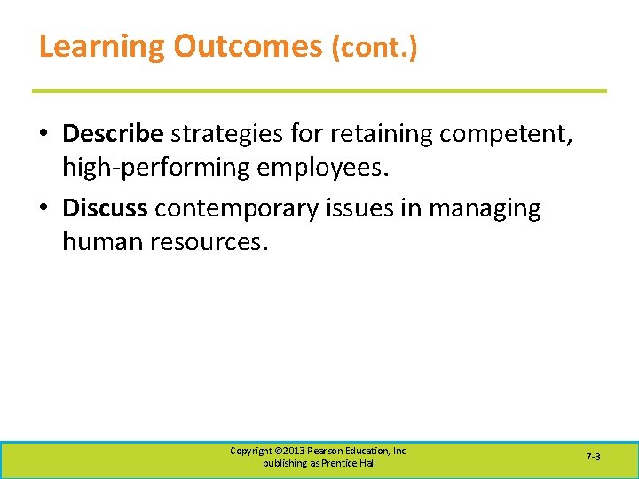 Learning Outcomes (cont. ) • Describe strategies for retaining competent, high-performing employees. • Discuss