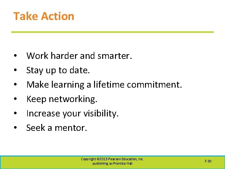 Take Action • • • Work harder and smarter. Stay up to date. Make