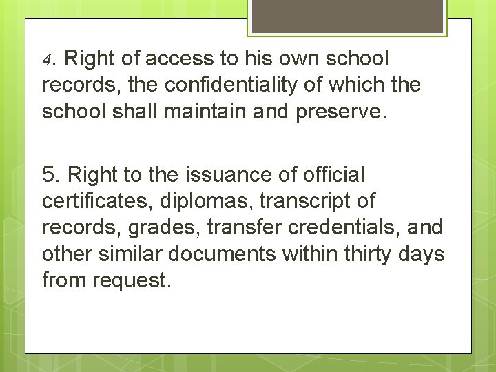4. Right of access to his own school records, the confidentiality of which the 4. Right of access to his own school records, the confidentiality of which the