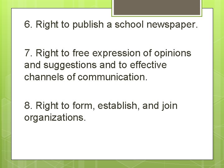 6. Right to publish a school newspaper. 7. Right to free expression of opinions 6. Right to publish a school newspaper. 7. Right to free expression of opinions