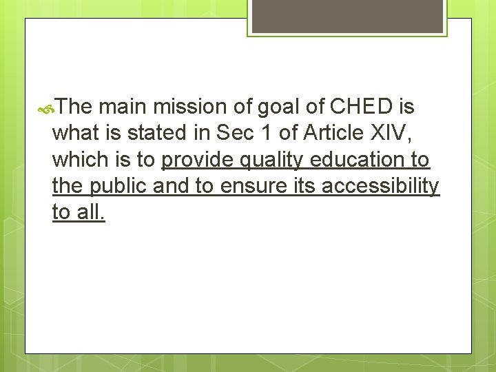 The main mission of goal of CHED is what is stated in Sec The main mission of goal of CHED is what is stated in Sec