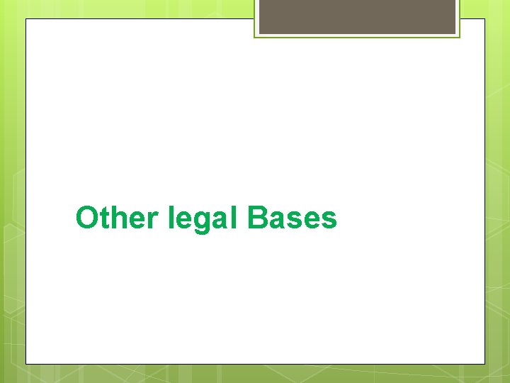 Other legal Bases Other legal Bases