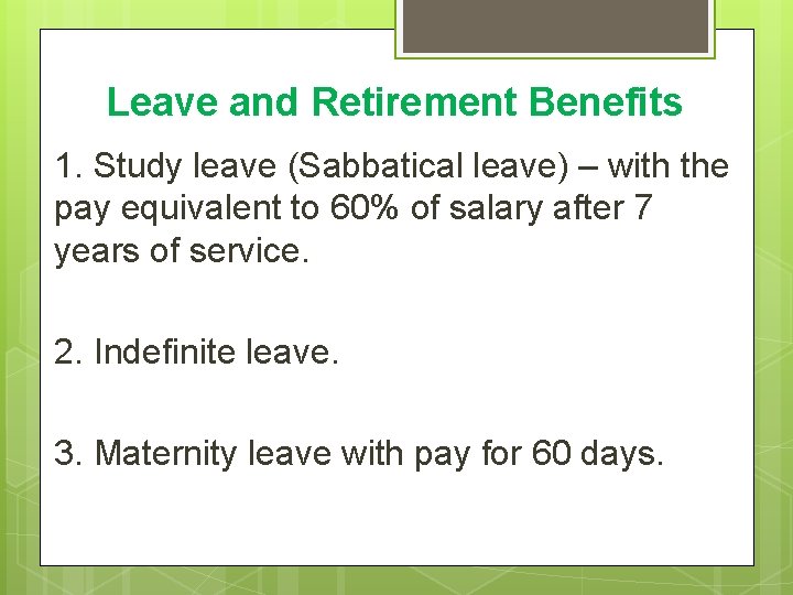 Leave and Retirement Benefits 1. Study leave (Sabbatical leave) – with the pay equivalent Leave and Retirement Benefits 1. Study leave (Sabbatical leave) – with the pay equivalent