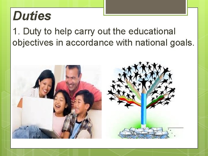 Duties 1. Duty to help carry out the educational objectives in accordance with national Duties 1. Duty to help carry out the educational objectives in accordance with national