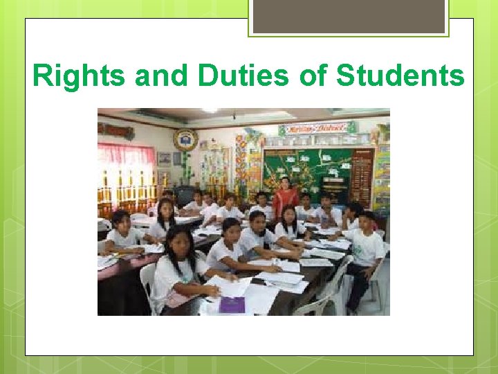 Rights and Duties of Students Rights and Duties of Students