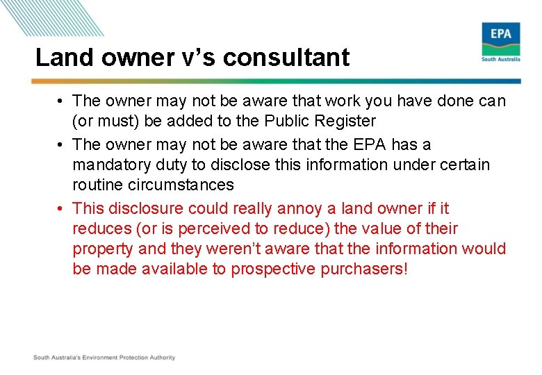 Land owner v’s consultant • The owner may not be aware that work you