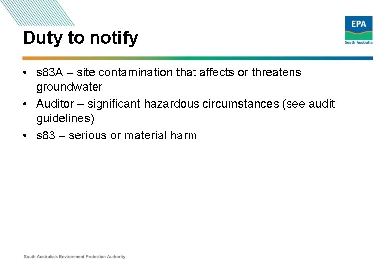 Duty to notify • s 83 A – site contamination that affects or threatens