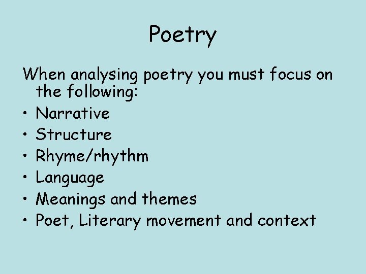 Poetry When analysing poetry you must focus on the following: • Narrative • Structure