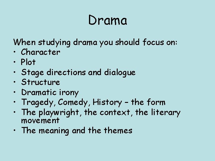 Drama When studying drama you should focus on: • Character • Plot • Stage