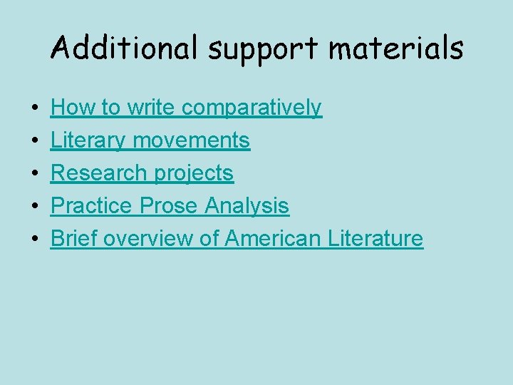 Additional support materials • • • How to write comparatively Literary movements Research projects