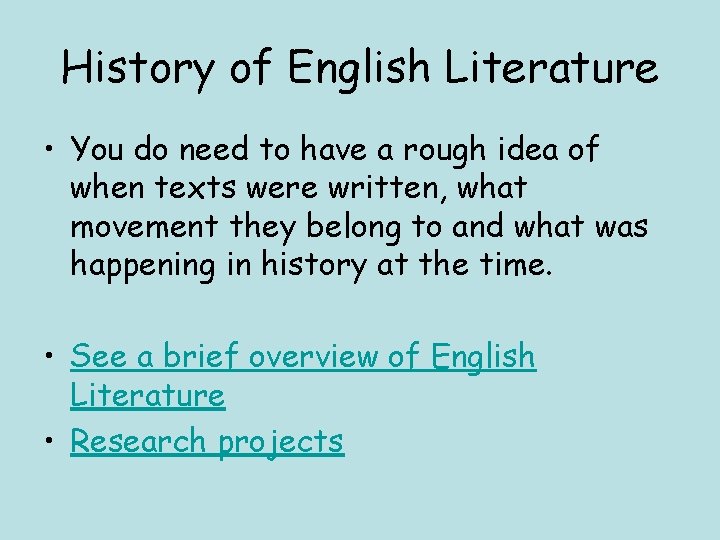 History of English Literature • You do need to have a rough idea of