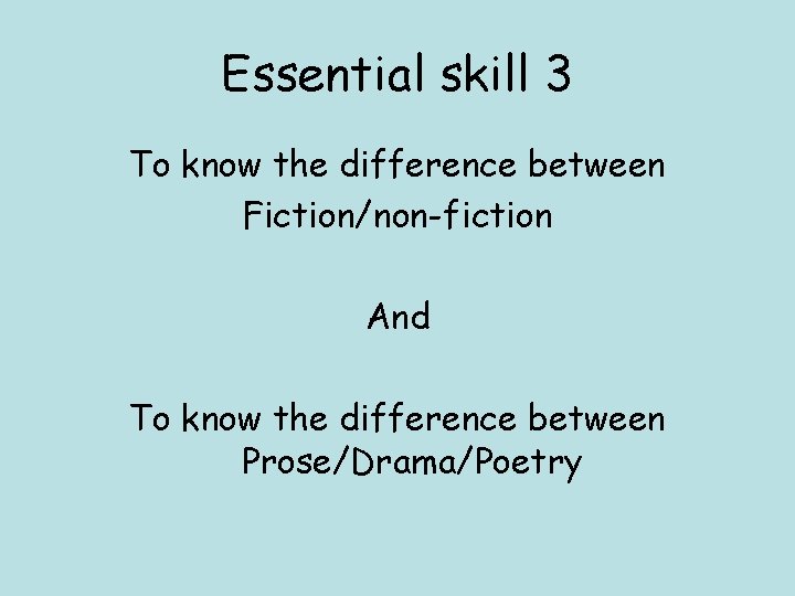 Essential skill 3 To know the difference between Fiction/non-fiction And To know the difference