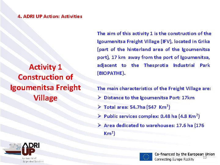 4. ADRI UP Action: Activities Activity 1 Construction of Igoumenitsa Freight Village The aim