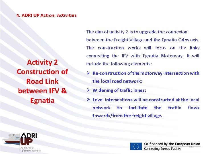4. ADRI UP Action: Activities The aim of activity 2 is to upgrade the