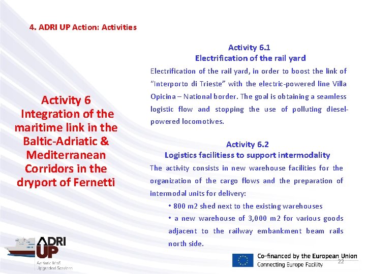 4. ADRI UP Action: Activities Activity 6. 1 Electrification of the rail yard, in