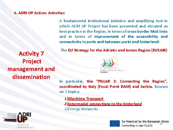 4. ADRI UP Action: Activities A fundamental Institutional Initiative and amplifying tool in which