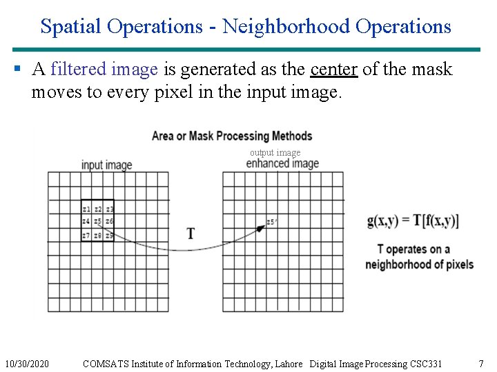 Spatial Operations - Neighborhood Operations § A filtered image is generated as the center