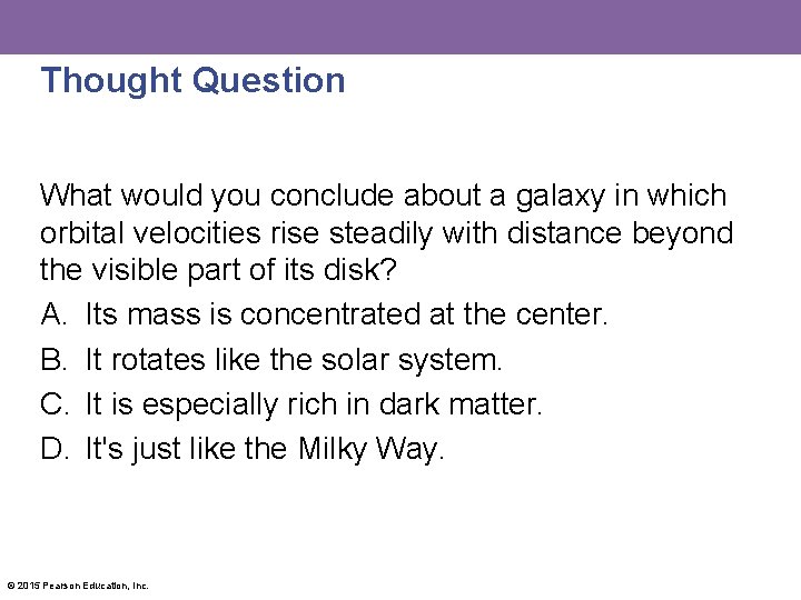 Thought Question What would you conclude about a galaxy in which orbital velocities rise