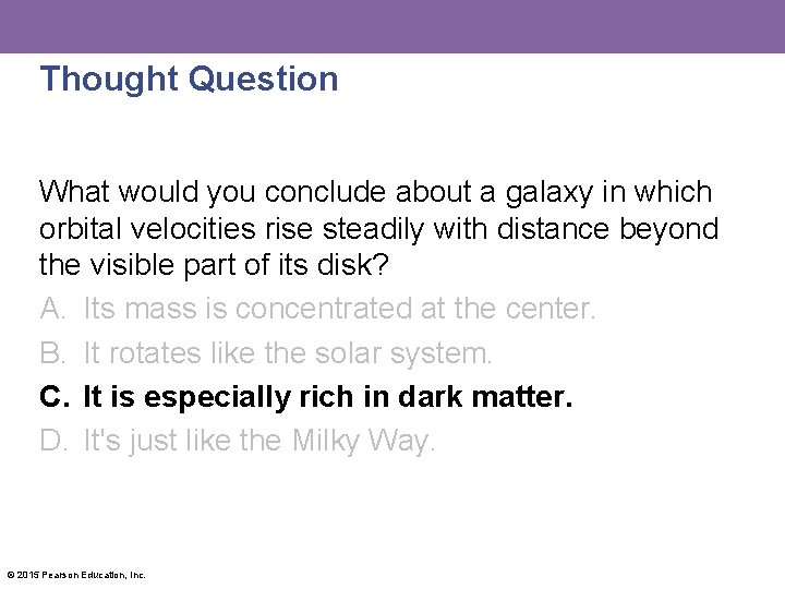 Thought Question What would you conclude about a galaxy in which orbital velocities rise