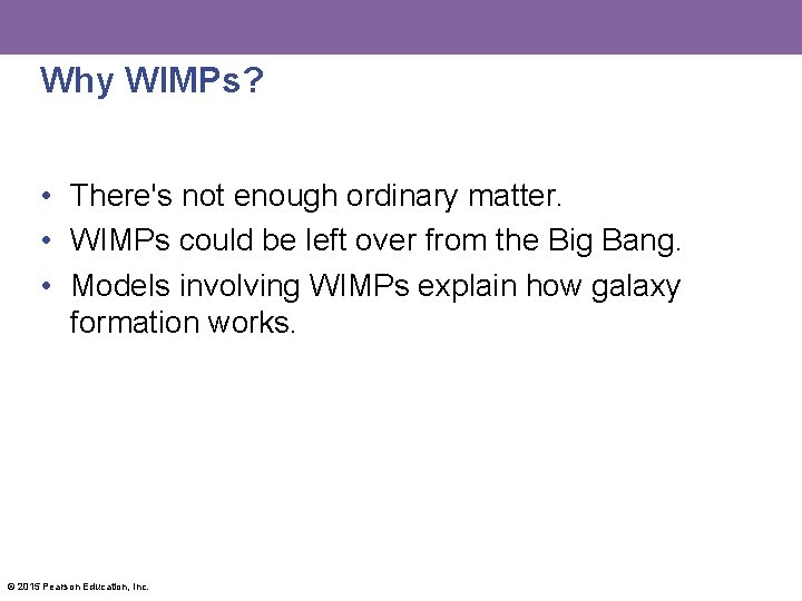 Why WIMPs? • There's not enough ordinary matter. • WIMPs could be left over