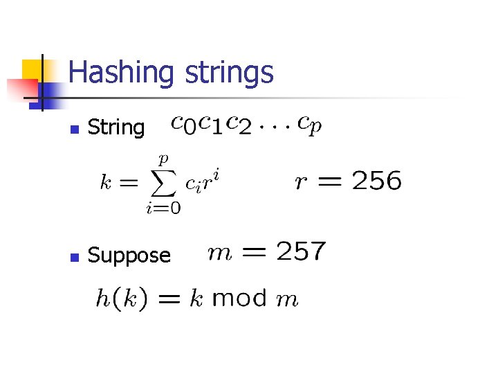 Hashing strings n String n Suppose 