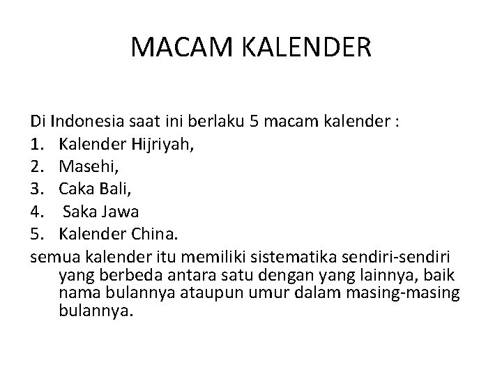 MACAM KALENDER Di Indonesia saat ini berlaku 5 macam kalender : 1. Kalender Hijriyah,