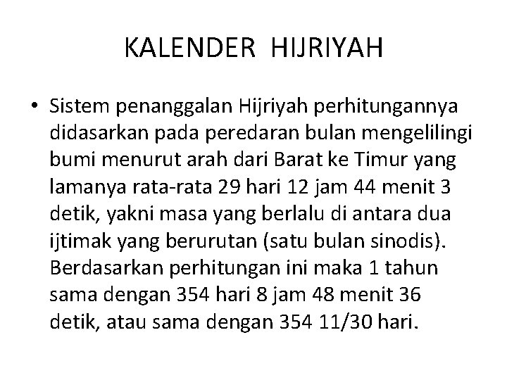 KALENDER HIJRIYAH • Sistem penanggalan Hijriyah perhitungannya didasarkan pada peredaran bulan mengelilingi bumi menurut