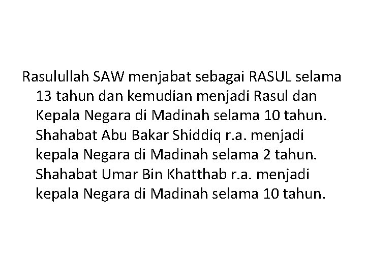 Rasulullah SAW menjabat sebagai RASUL selama 13 tahun dan kemudian menjadi Rasul dan Kepala