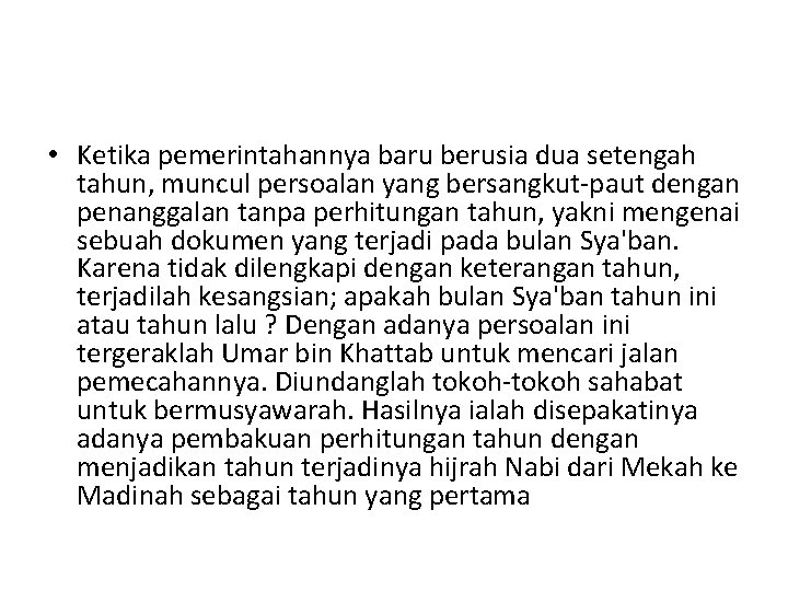  • Ketika pemerintahannya baru berusia dua setengah tahun, muncul persoalan yang bersangkut-paut dengan