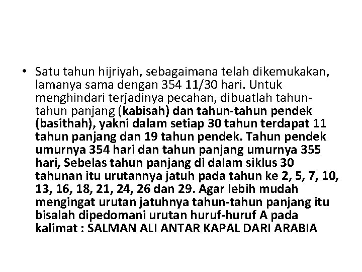  • Satu tahun hijriyah, sebagaimana telah dikemukakan, lamanya sama dengan 354 11/30 hari.