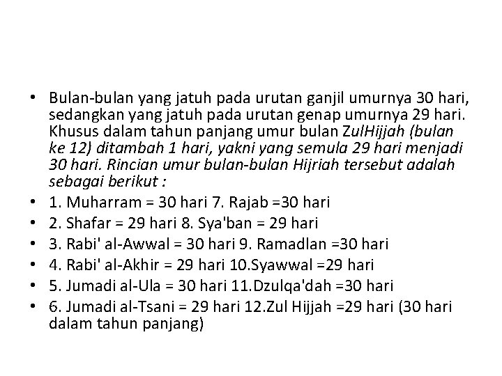  • Bulan-bulan yang jatuh pada urutan ganjil umurnya 30 hari, sedangkan yang jatuh