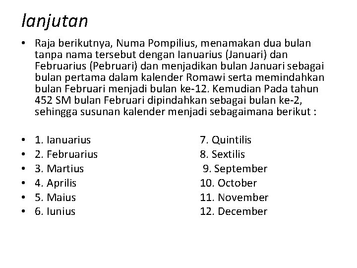 lanjutan • Raja berikutnya, Numa Pompilius, menamakan dua bulan tanpa nama tersebut dengan Ianuarius